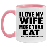 I Love My Wife More Than Cat - 11oz Accent Mug Pink