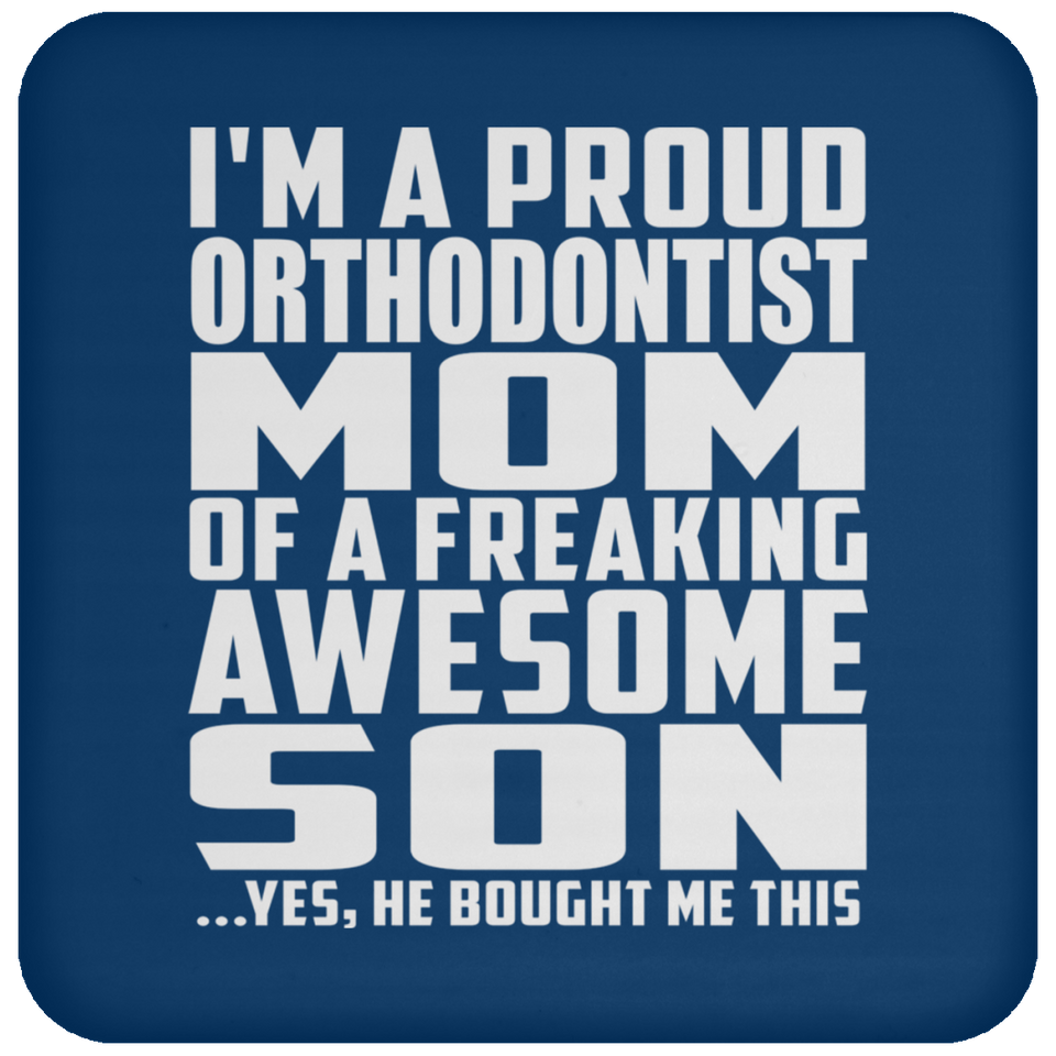 Proud Orthodontist Mom Of Awesome Son - Drink Coaster