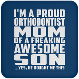 Proud Orthodontist Mom Of Awesome Son - Drink Coaster