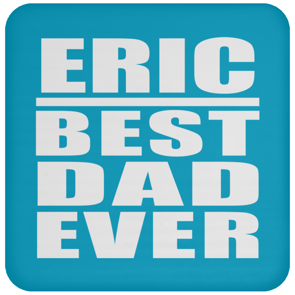 Eric Best Dad Ever - Drink Coaster