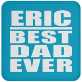 Eric Best Dad Ever - Drink Coaster