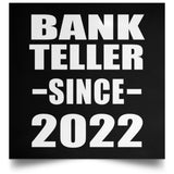 Bank Teller Since 2022 - Poster Square