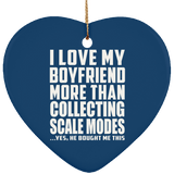 I Love My Boyfriend More Than Collecting Scale Modes - Heart Ornament