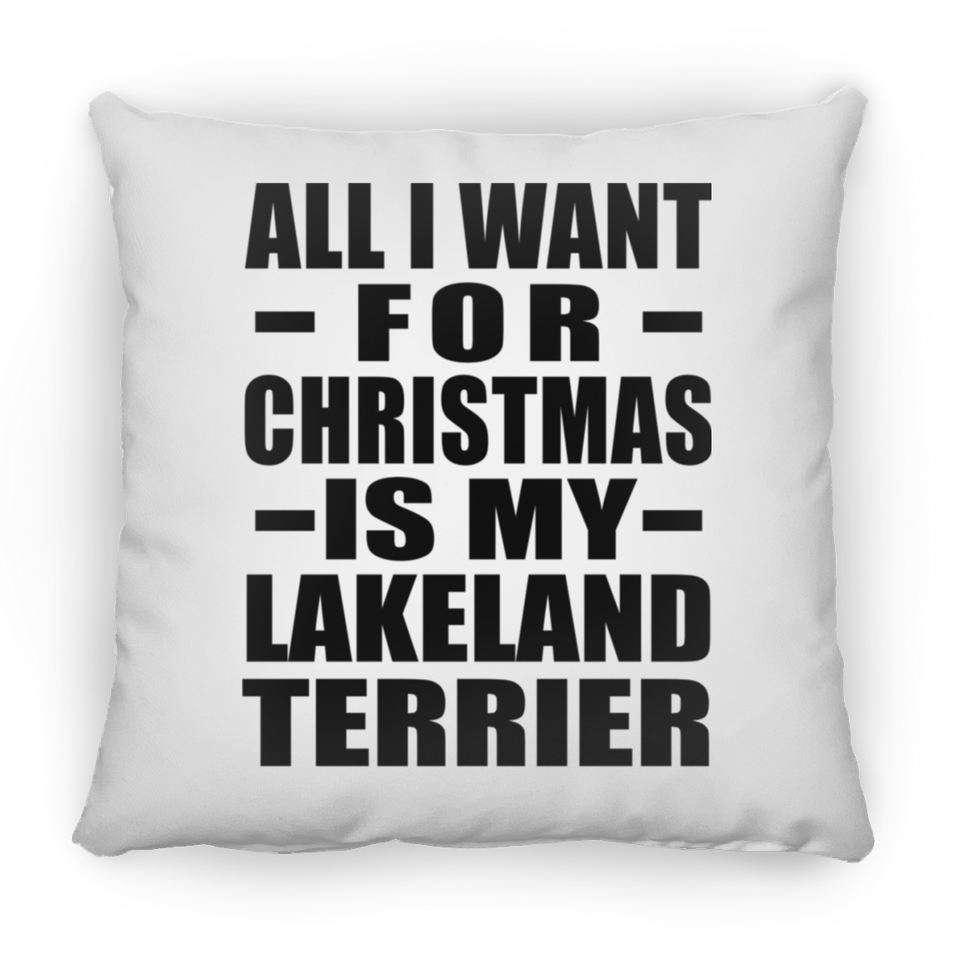 All I Want For Christmas Is My Lakeland Terrier - Throw Pillow