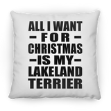 All I Want For Christmas Is My Lakeland Terrier - Throw Pillow