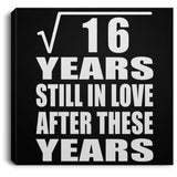 4th Anniversary Square Root of 16 Years Still In Love - Canvas Square