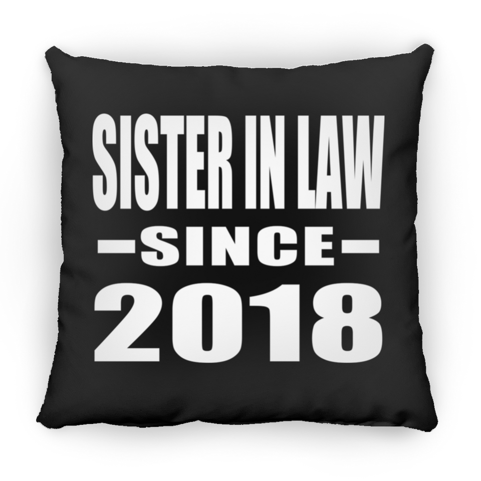 Sister In Law Since 2018 - Throw Pillow Black