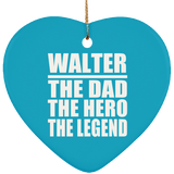 Walter The Dad The Hero The Legend - Heart Ornament