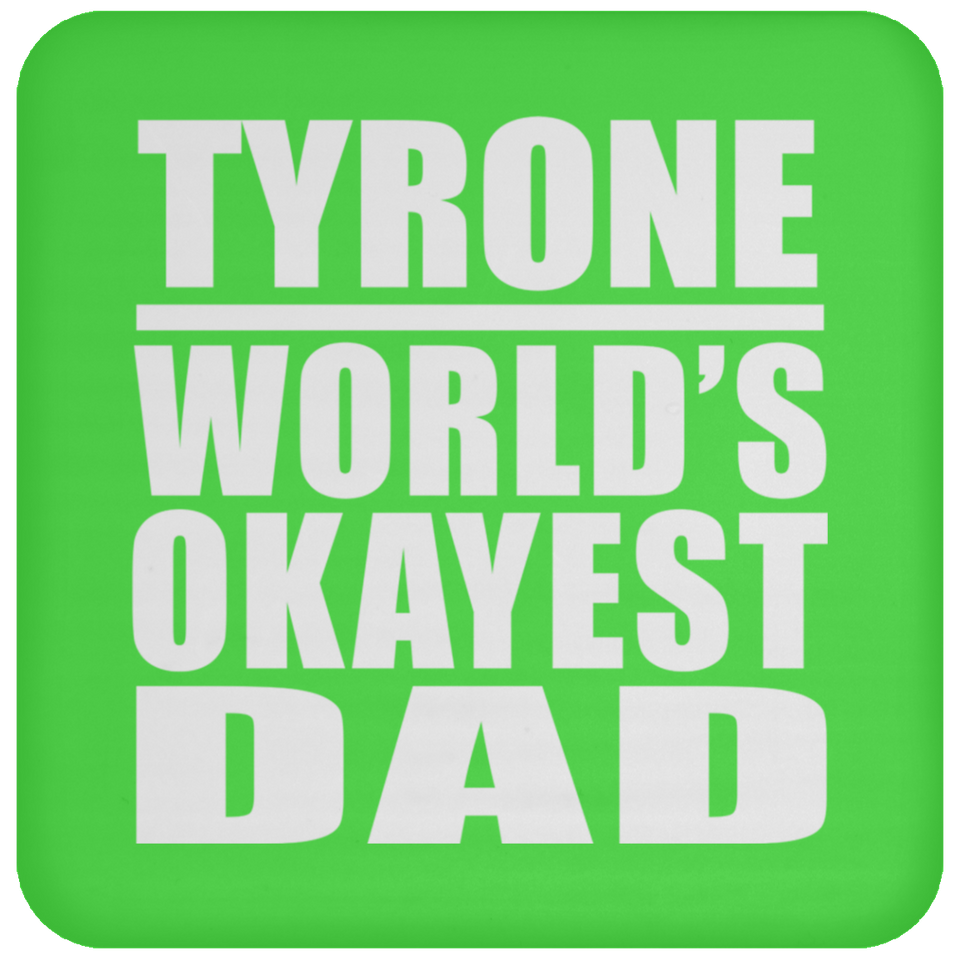 Tyrone World's Okayest Dad - Drink Coaster