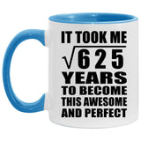 25th Birthday Took Square Root of 625 Years To Awesome - 11oz Accent Mug Blue