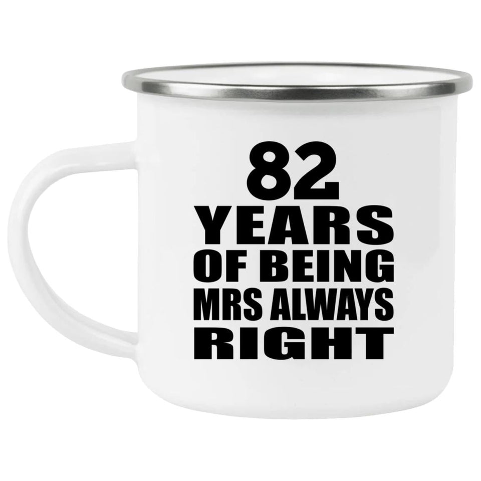 82nd Anniversary 82 Years of Being Mrs Always Right - 12oz Camping Mug