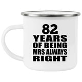 82nd Anniversary 82 Years of Being Mrs Always Right - 12oz Camping Mug
