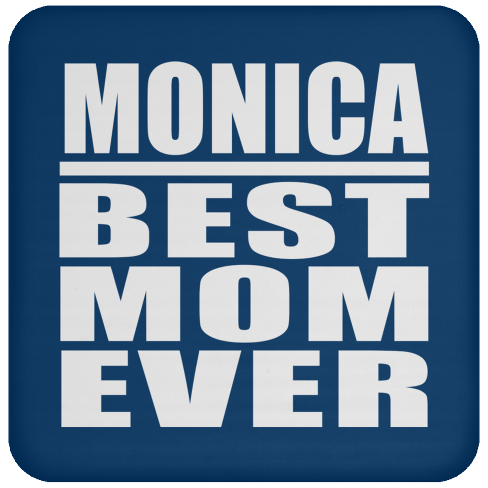 Monica Best Mom Ever - Drink Coaster