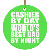 Cashier By Day World's Best Dad By Night - Circle Ornament