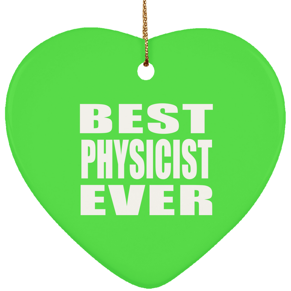 Best Physicist Ever - Heart Ornament