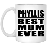 Phyllis Best Mum Ever - 11 Oz Coffee Mug