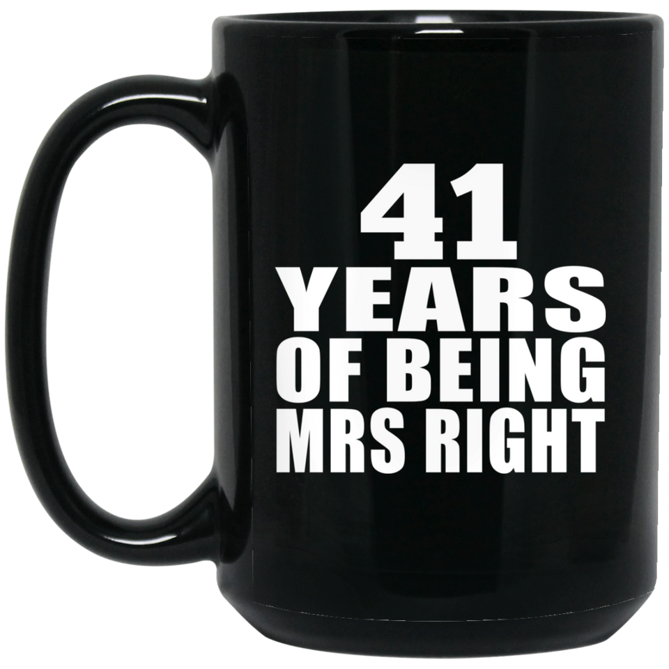 41st Anniversary 41 Years Of Being Mrs Right - 15 Oz Coffee Mug Black