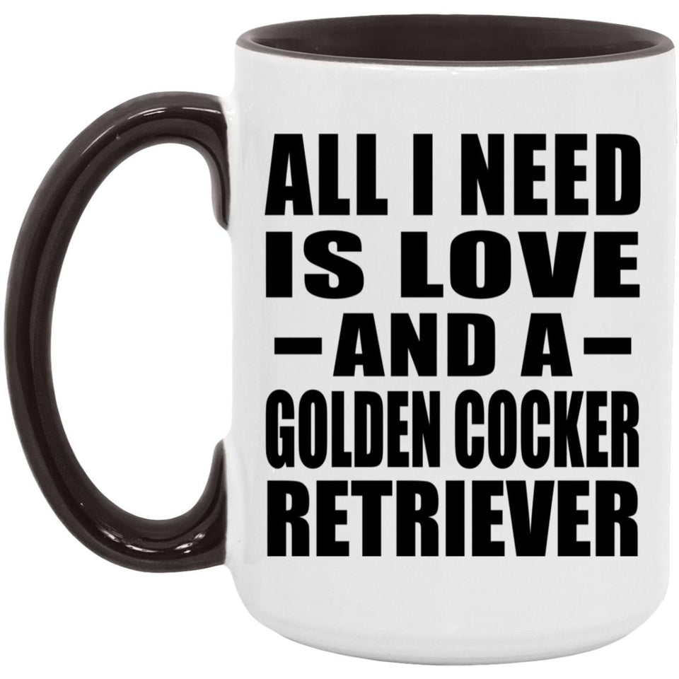All I Need Is Love And A Golden Cocker Retriever - 15oz Accent Mug Black