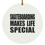 Skateboarding Makes Life Special - Circle Ornament