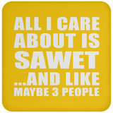 All I Care About Is Sawet - Coaster