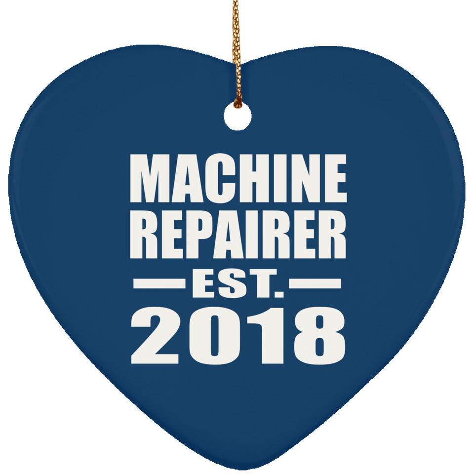 Machine Repairer Established EST. 2018 - Heart Ornament
