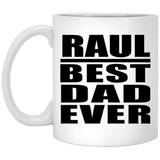 Raul Best Dad Ever - 11 Oz Coffee Mug
