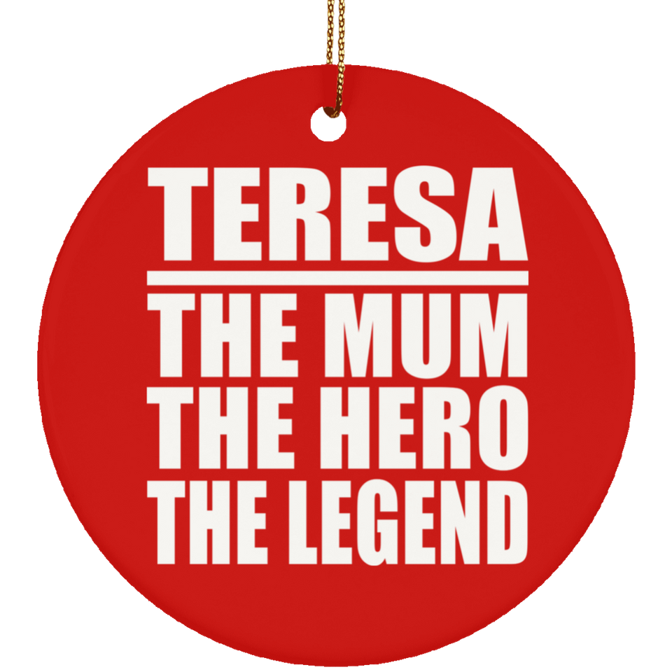 Teresa The Mum The Hero The Legend - Circle Ornament