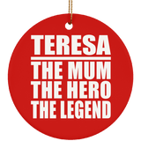 Teresa The Mum The Hero The Legend - Circle Ornament