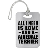 All I Need Is Love And A Airedale Terrier - Luggage Bag Tag