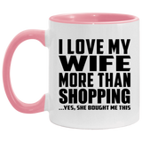 I Love My Wife More Than Shopping - 11oz Accent Mug Pink
