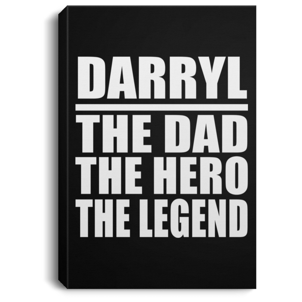 Darryl The Dad The Hero The Legend - Canvas Portrait
