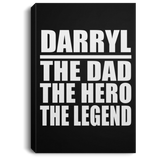 Darryl The Dad The Hero The Legend - Canvas Portrait
