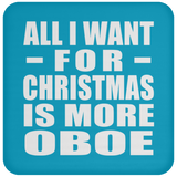 All I Want For Christmas Is More Oboe - Coaster