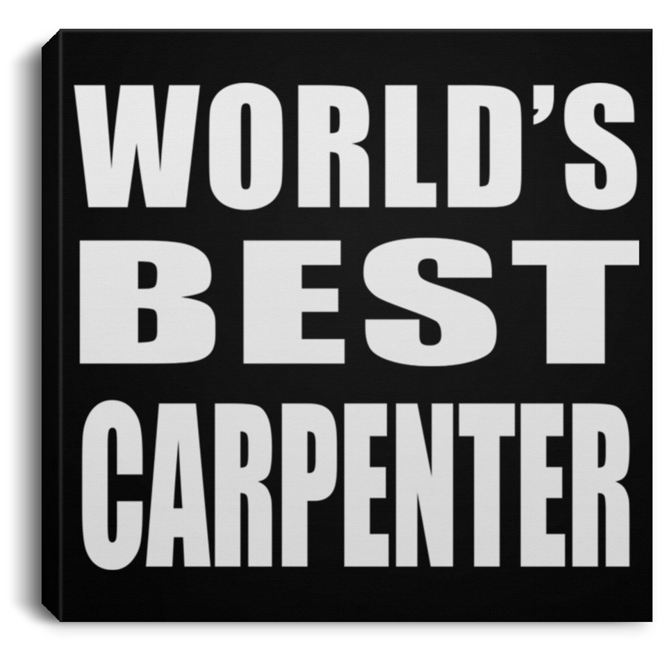 World's Best Carpenter - Canvas Square