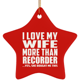 I Love My Wife More Than Recorder - Star Ornament