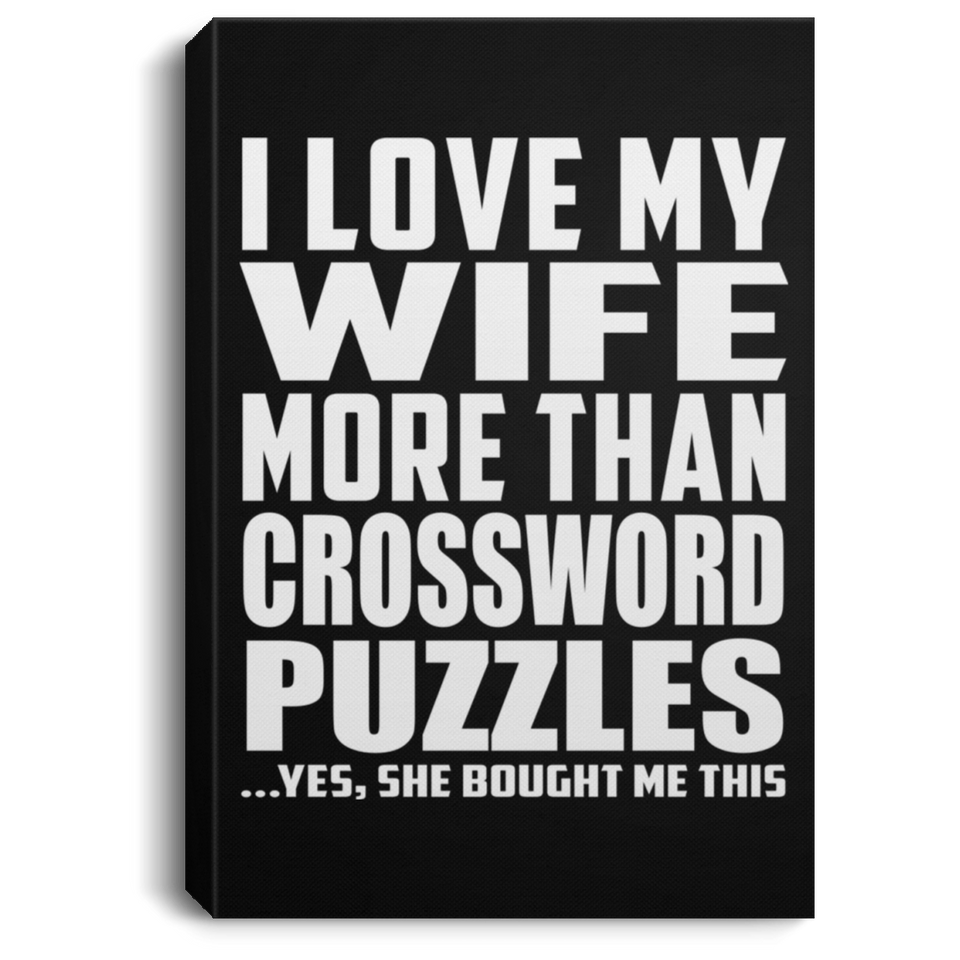 I Love My Wife More Than Crossword Puzzles - Canvas Portrait