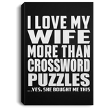 I Love My Wife More Than Crossword Puzzles - Canvas Portrait