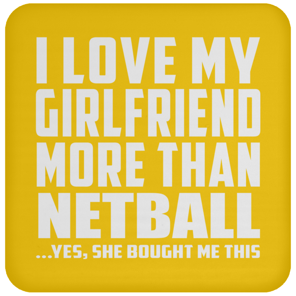 I Love My Girlfriend More Than Netball - Drink Coaster