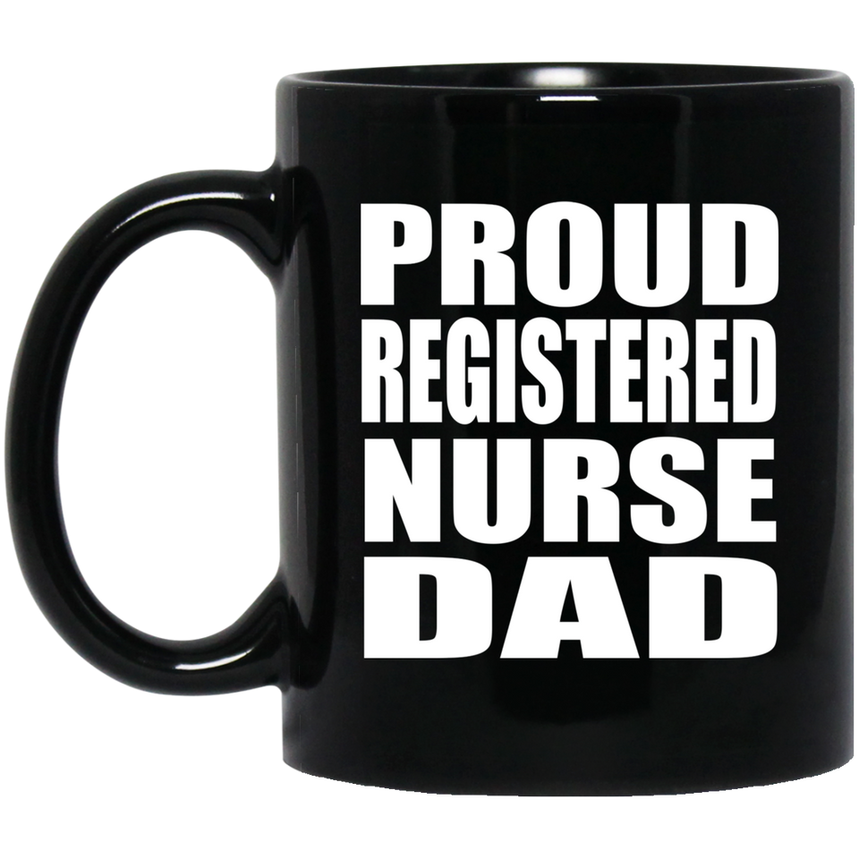 Proud Registered Nurse Dad - 11oz Coffee Mug Black