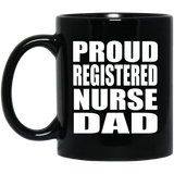 Proud Registered Nurse Dad - 11oz Coffee Mug Black