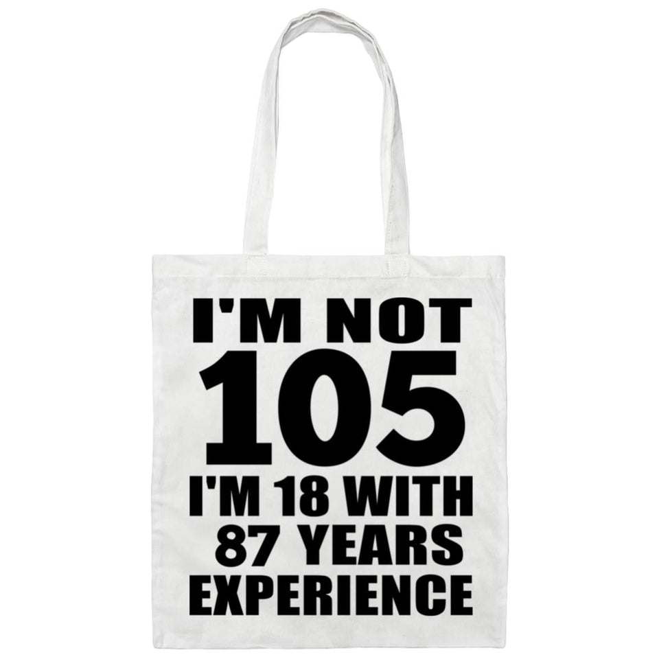 105th Birthday I'm Not 105 I'm 18 With 87 Years Experience - Tote Bag White
