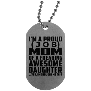 Personalized Gift, Proud [Job] Mom Of Awesome Daughter - Military Dog Tag