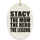 Stacy The Mom The Hero The Legend - Oval Ornament
