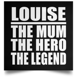 Louise The Mum The Hero The Legend - Poster Square