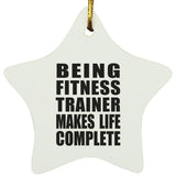 Being Fitness Trainer Makes Life Complete - Star Ornament