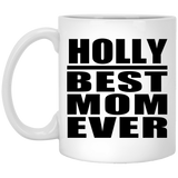Holly Best Mom Ever - 11 Oz Coffee Mug