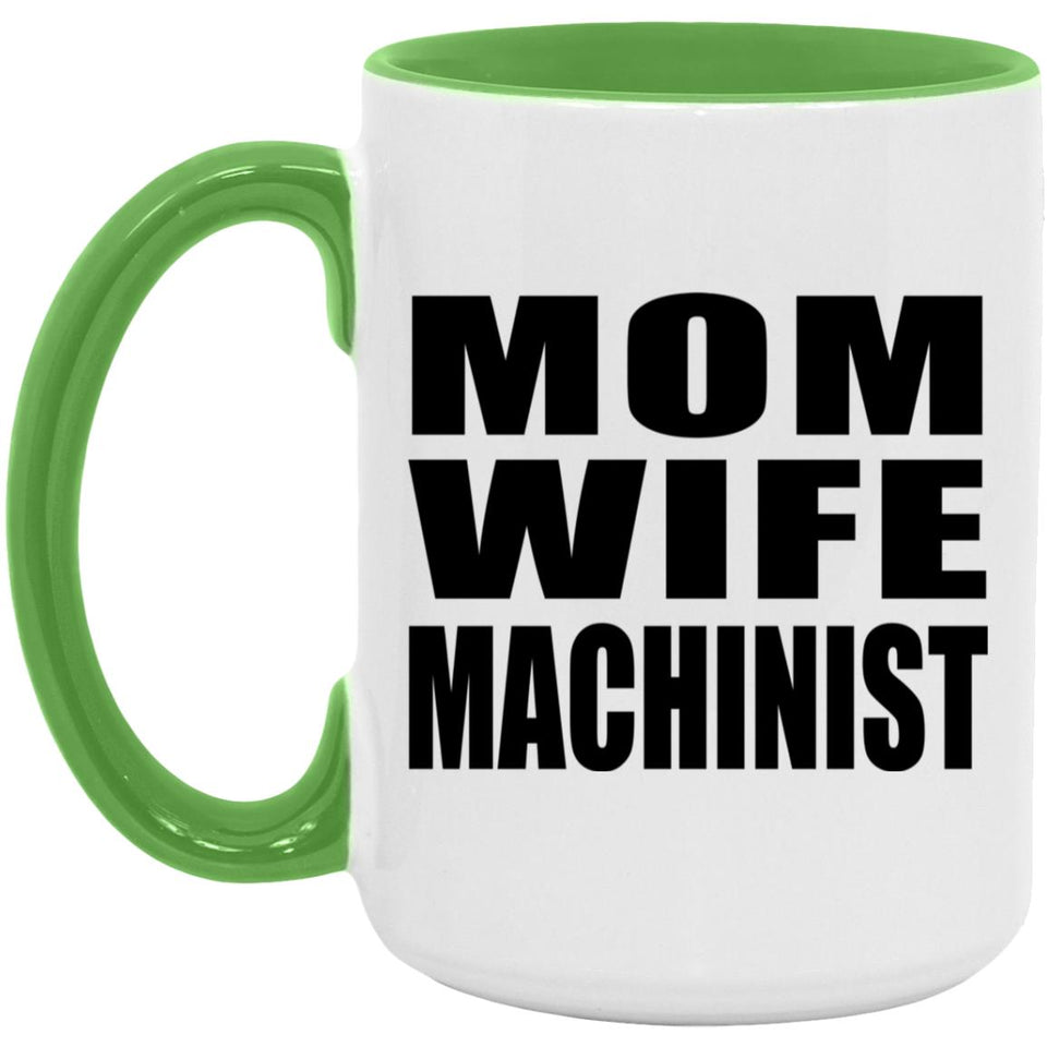 Mom Wife Machinist - 15oz Accent Mug Green
