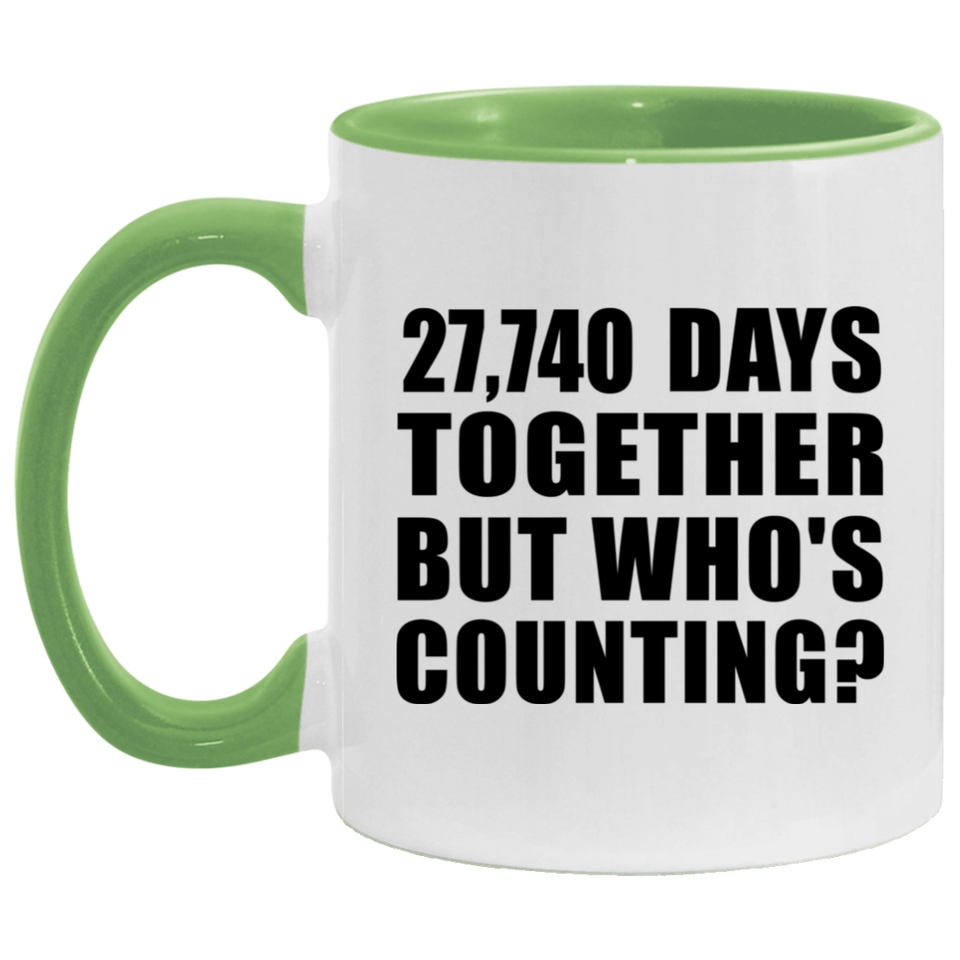 76th Anniversary 27,740 Days Together But Who's Counting - 11oz Accent Mug Green
