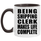 Being Shipping Clerk Makes Life Complete - 11oz Accent Mug Black