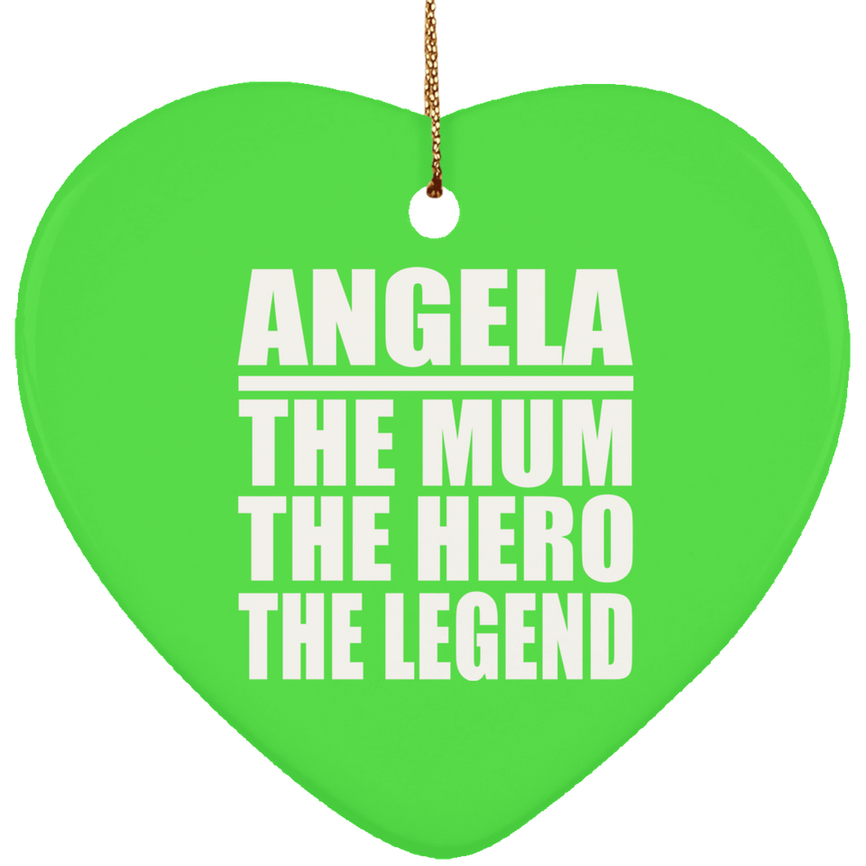 Angela The Mum The Hero The Legend - Heart Ornament